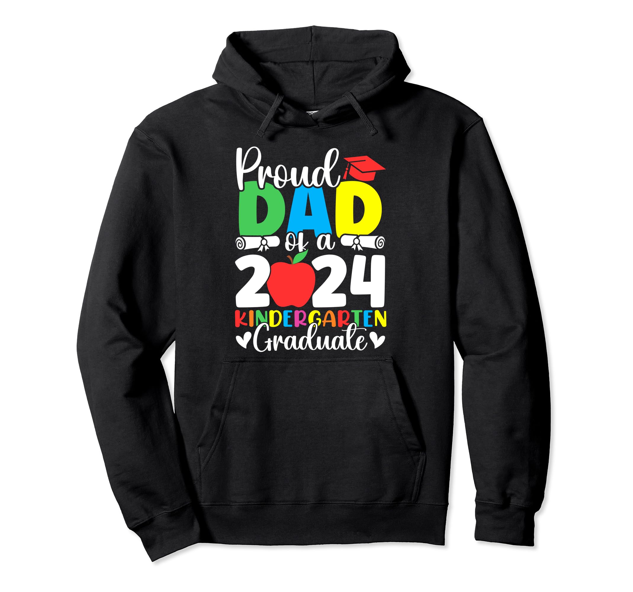 Proud Dad Class 2024 Kindergarten Hoodie - Custom Art Print for Adults - T-Shirt, Sweatshirt, Hoodie