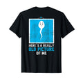 Funny Heres Really Old Picture Me Back T-Shirt - Graphic Print Unisex - T-Shirt, Sweatshirt, Hoodie