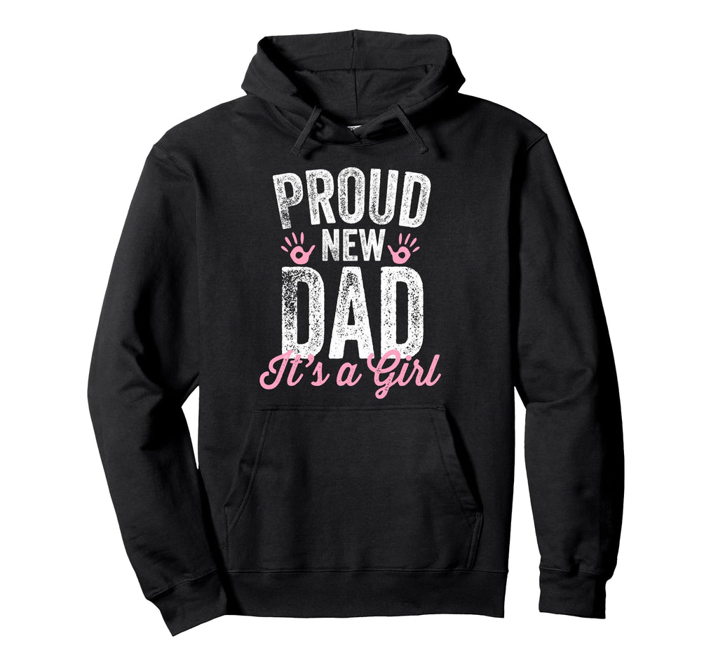 Proud New Dad Its Gifts Father To Be Hoodie - Unique Graphic for Adults - T-Shirt, Sweatshirt, Hoodie