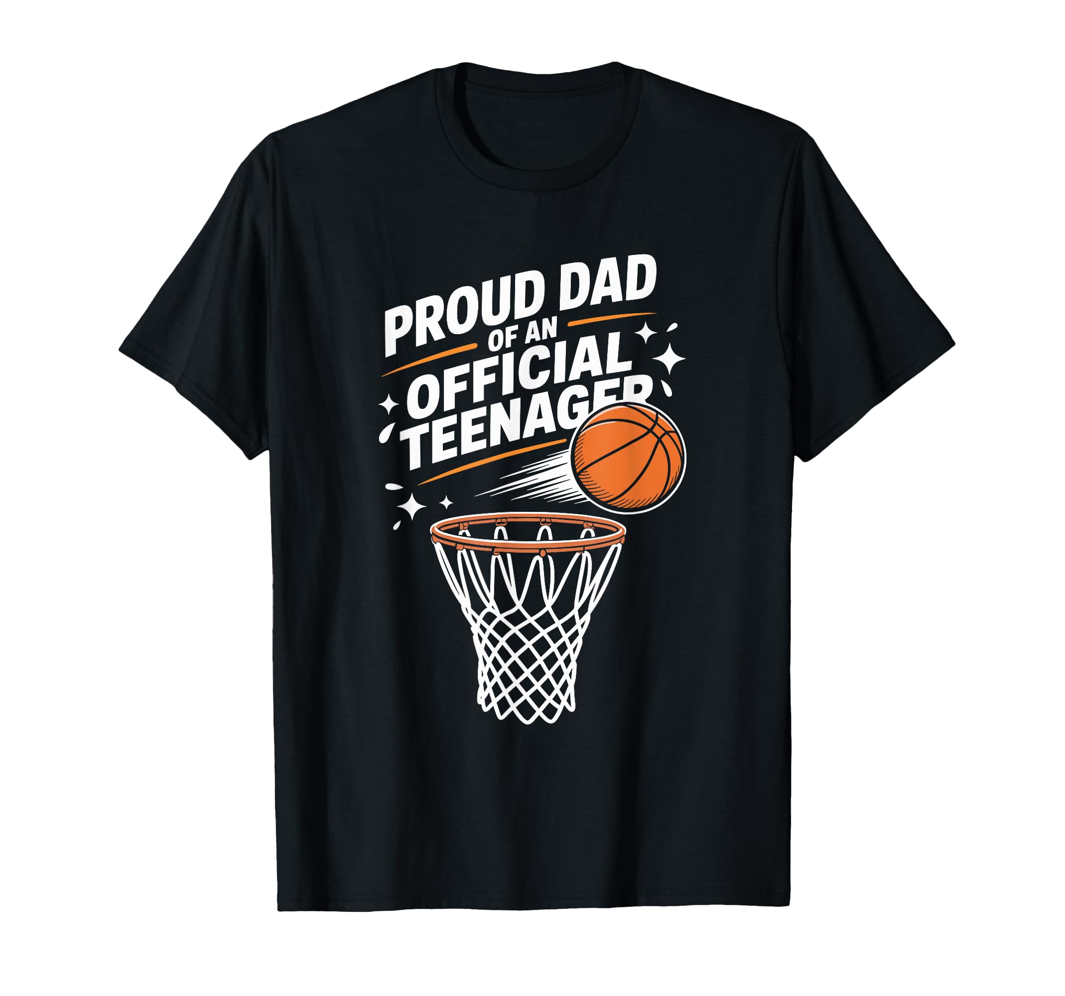 Proud Basketball Dad Teenager T-Shirt - Fun Novelty Design Men Women - T-Shirt, Sweatshirt, Hoodie