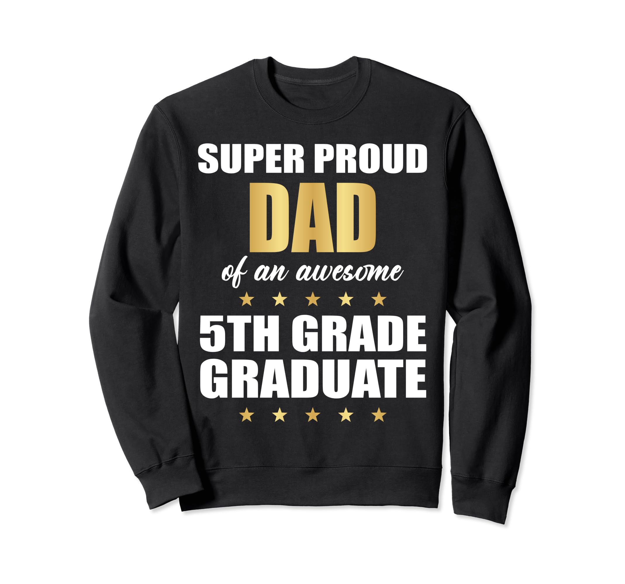 Super Proud Dad Awesome 5Th Grade Sweatshirt - Aesthetic Graphic Men Women - T-Shirt, Sweatshirt, Hoodie