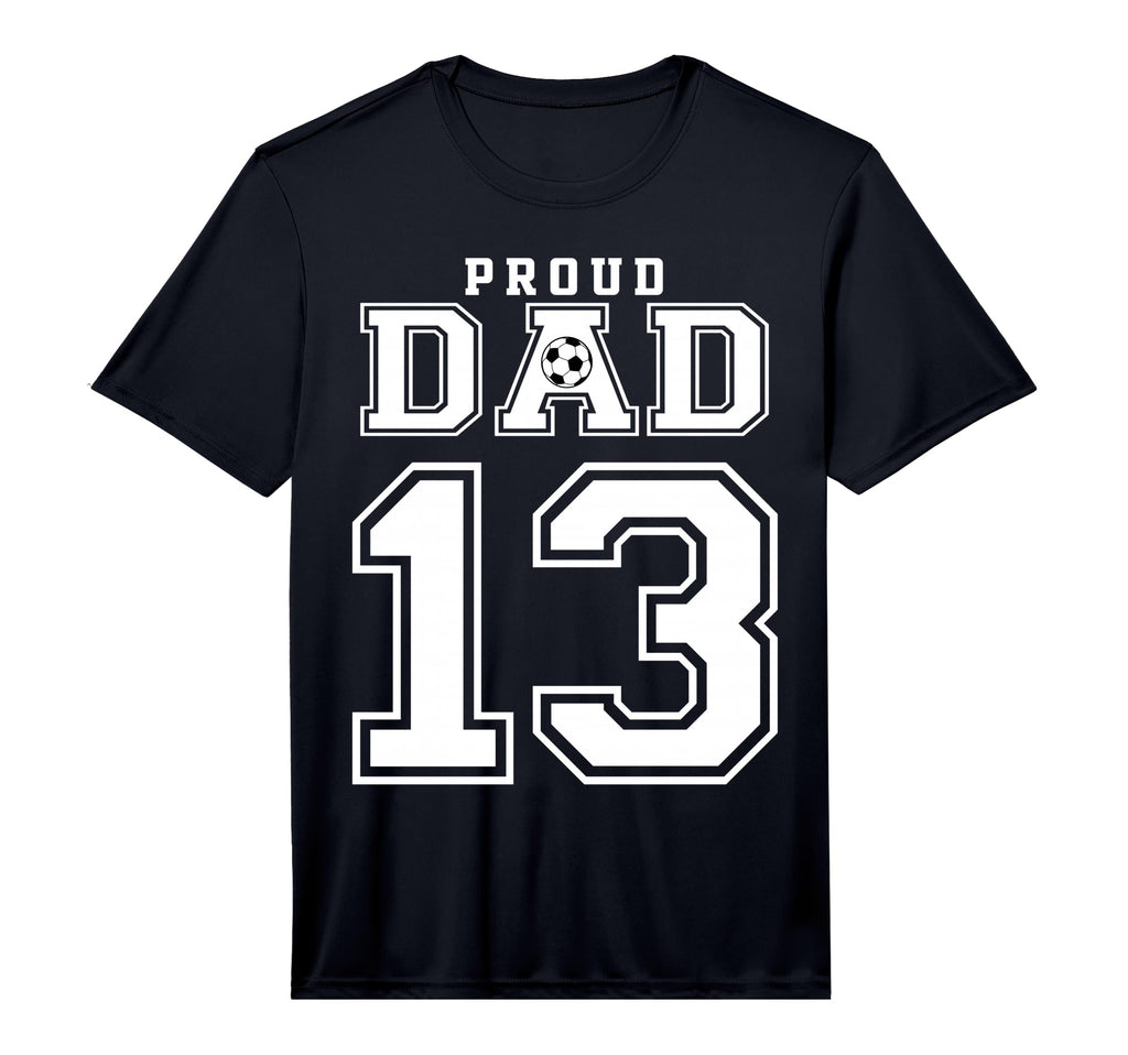 Number 13 Custom Proud Soccer Futbol Dad T-Shirt - Streetwear Style Unisex - T-Shirt, Sweatshirt, Hoodie