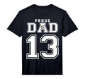 Number 13 Custom Proud Soccer Futbol Dad T-Shirt - Streetwear Style Unisex - T-Shirt, Sweatshirt, Hoodie
