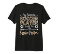 My Favorite Soccer Player Calls Me T-Shirt - Custom Art Print for Adults - T-Shirt, Sweatshirt, Hoodie