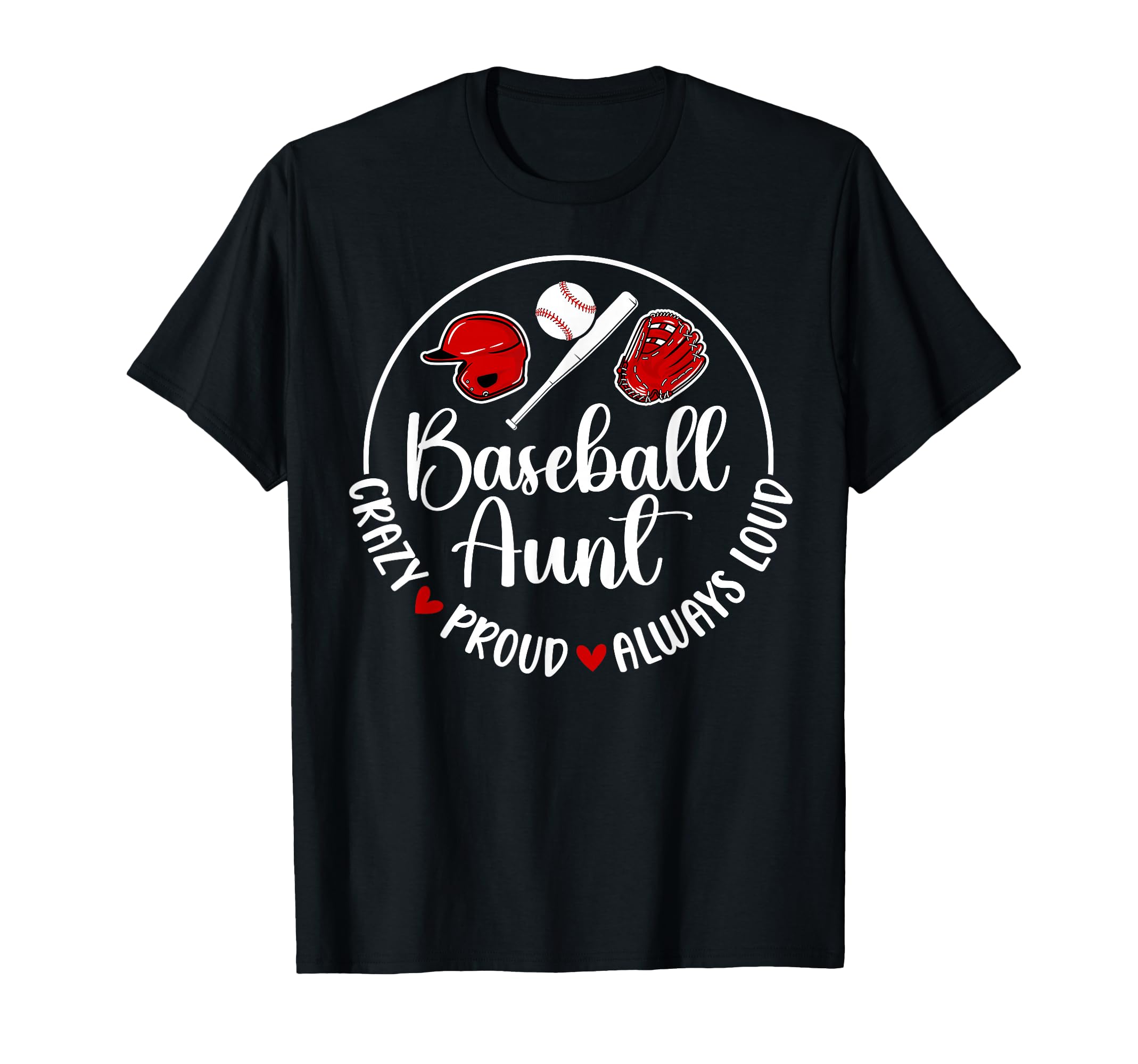 Crazy Proud Baseball Aunt Baseball T-Shirt - Novelty Apparel Men Women - T-Shirt, Sweatshirt, Hoodie