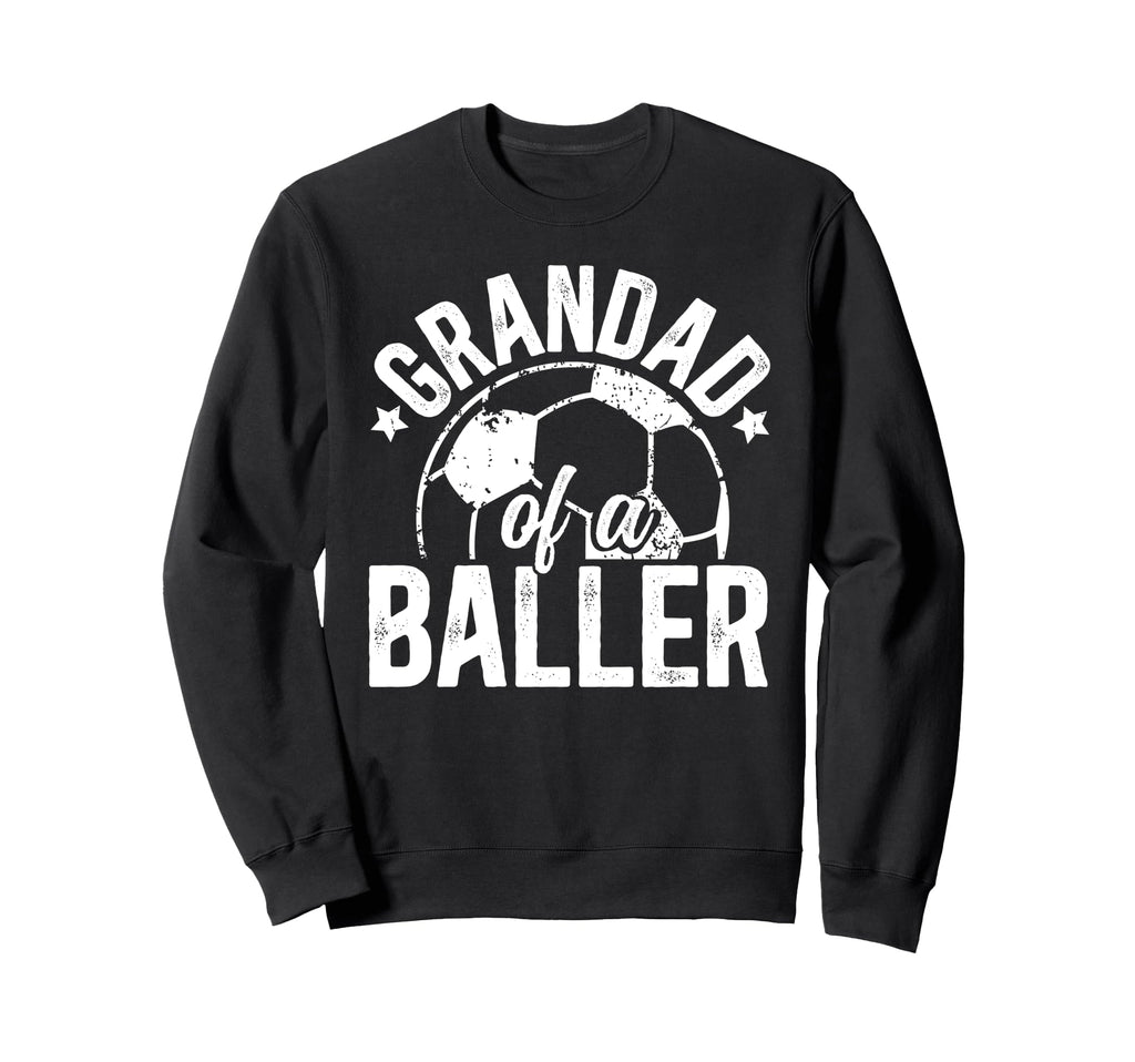 Grandad Baller Soccer Grandad Soccer Sweatshirt - Novelty Apparel Unisex - T-Shirt, Sweatshirt, Hoodie