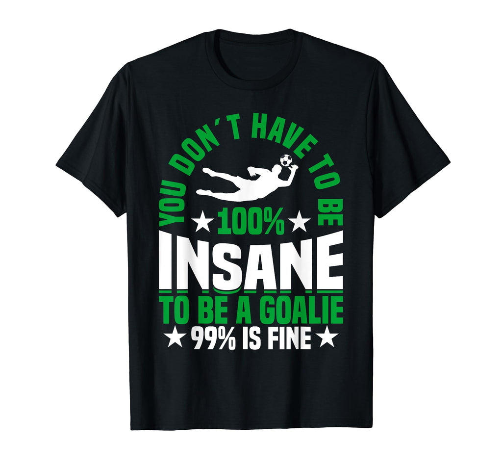Goalie Soccer Player Soccer Goalkeeper T-Shirt - Novelty Apparel for Adults - T-Shirt, Sweatshirt, Hoodie