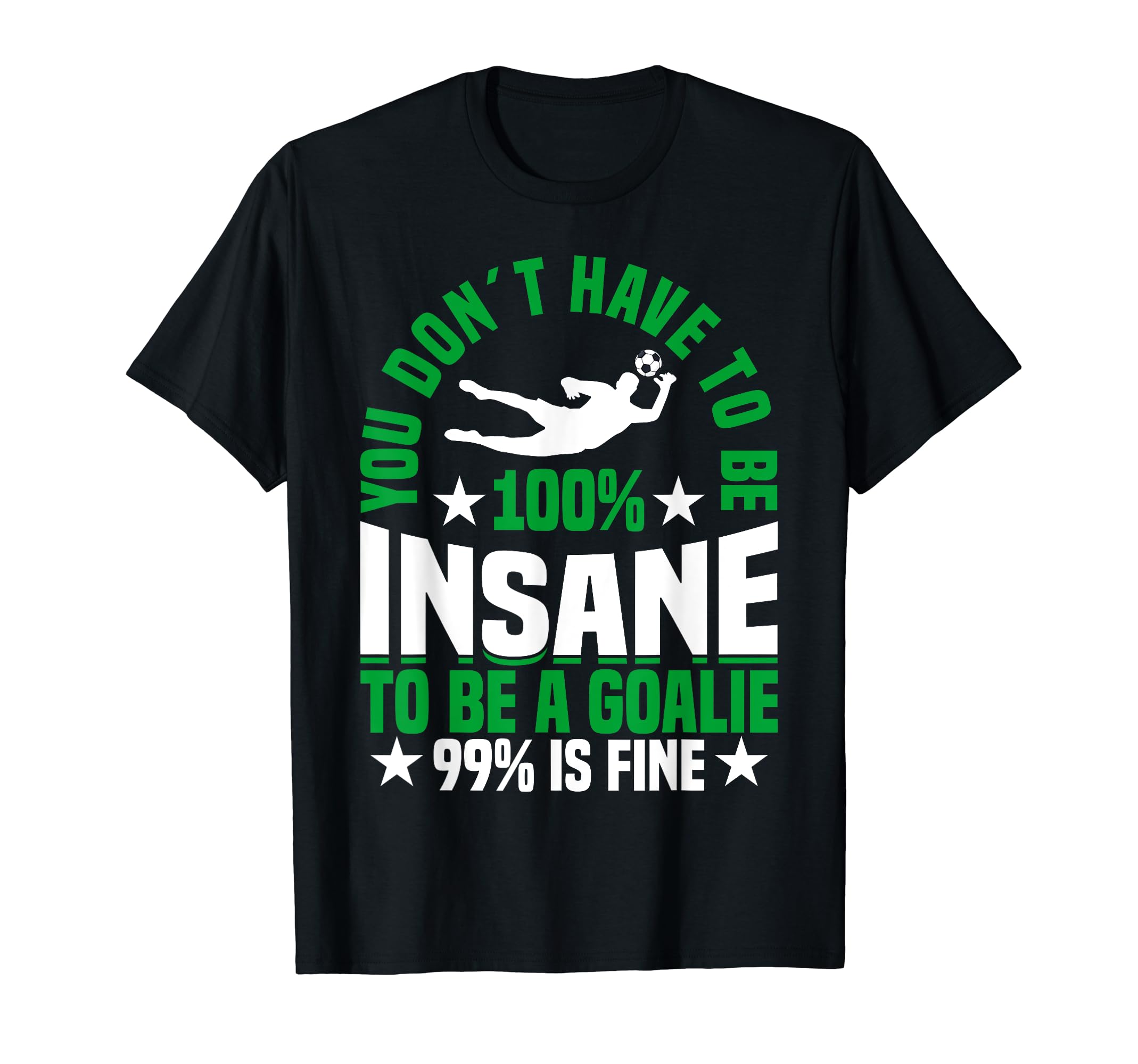 Goalie Soccer Player Soccer Goalkeeper T-Shirt - Novelty Apparel for Adults - T-Shirt, Sweatshirt, Hoodie
