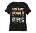 Fore Sure Im Best Golf Dad Golf Dad T-Shirt - Custom Art Print for Adults - T-Shirt, Sweatshirt, Hoodie