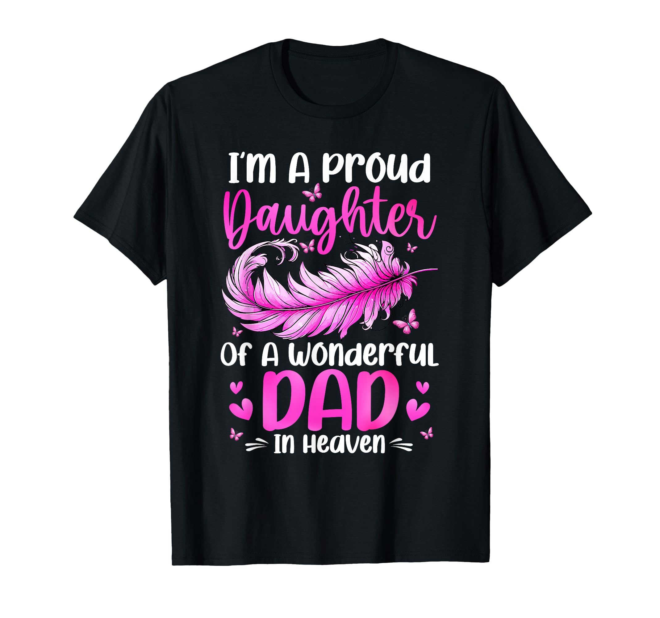 Proud Daughter Wonderful Dad Heaven T-Shirt - Minimalist Print for Adults - T-Shirt, Sweatshirt, Hoodie