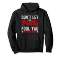 Dont Let Pretty Face Fool You Im Hoodie - Casual Everyday Wear Men Women - T-Shirt, Sweatshirt, Hoodie