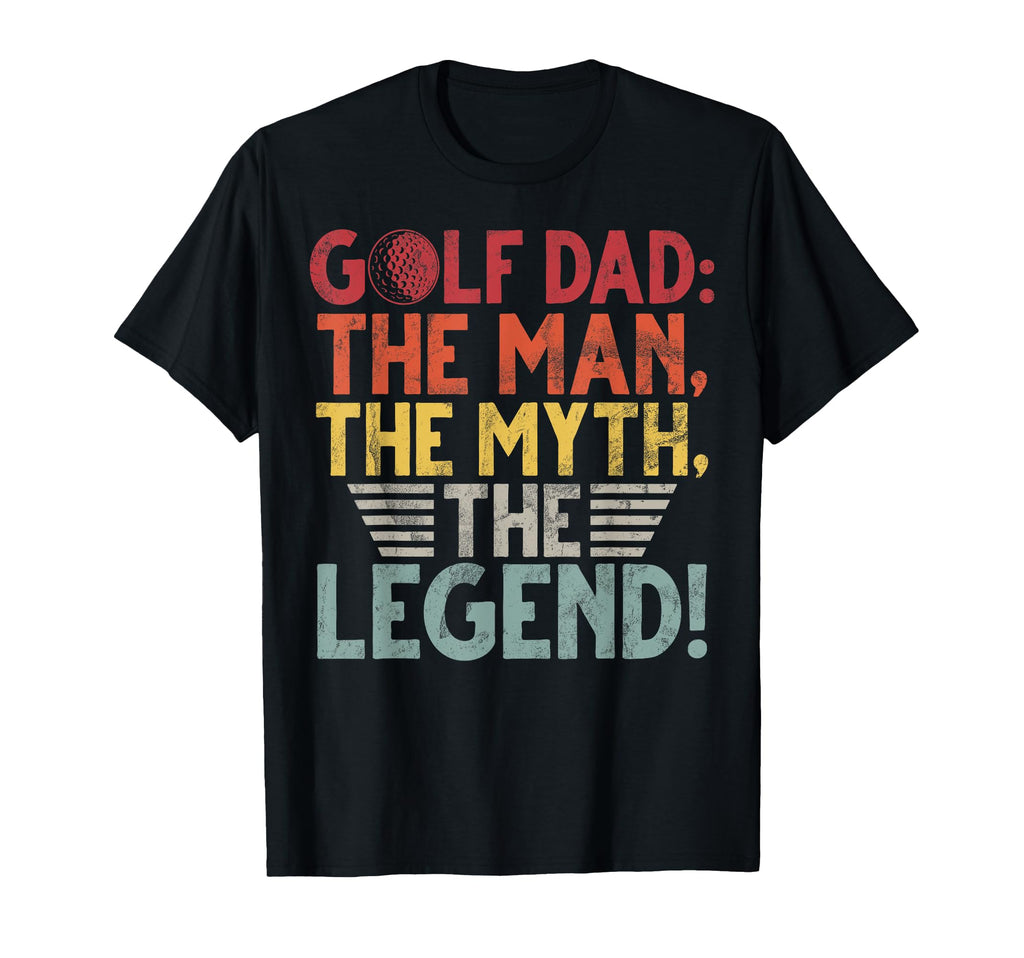 Golf Dad Myth Legend Golf Dad T-Shirt - Streetwear Style Men Women - T-Shirt, Sweatshirt, Hoodie