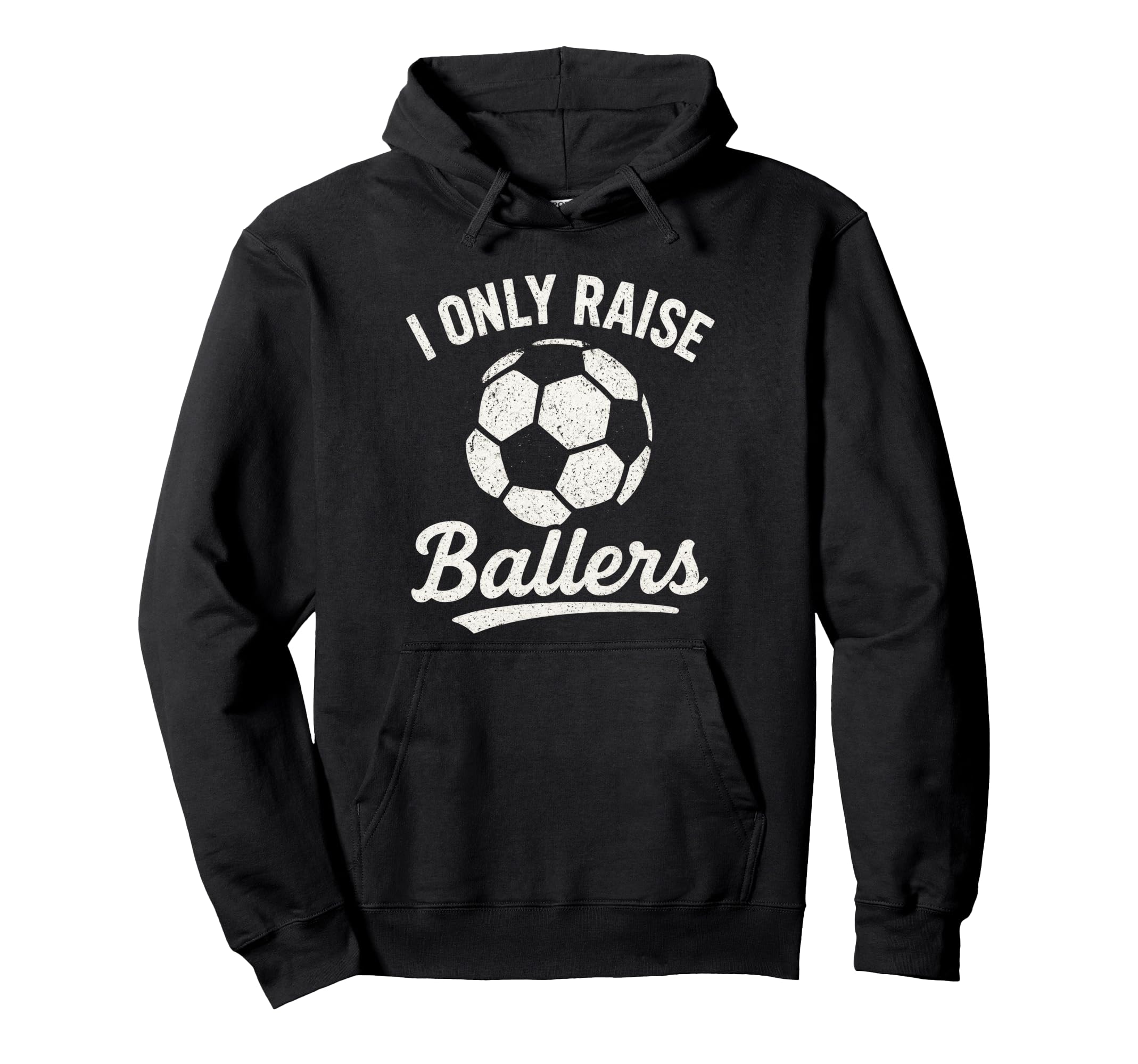 I Only Raise Ballers Soccer Family Sports Hoodie - Unique Graphic Men Women - T-Shirt, Sweatshirt, Hoodie