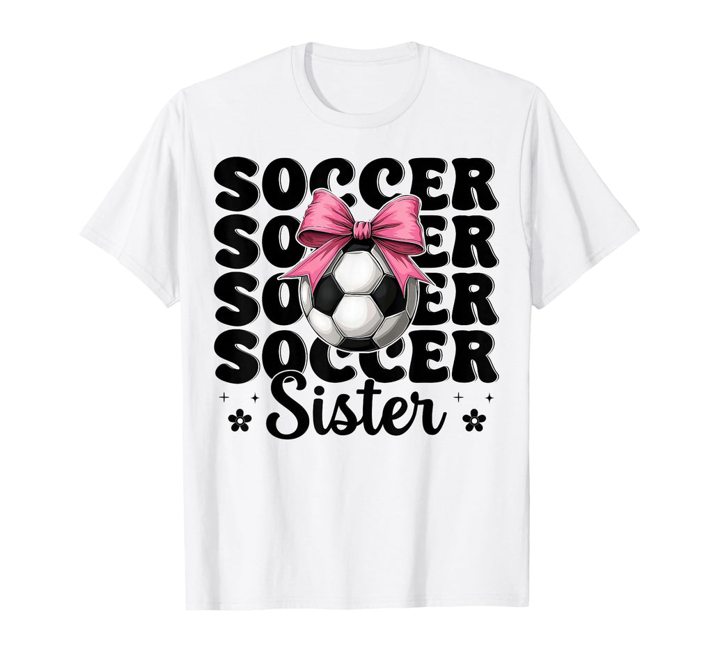 Soccer Sister Soccer Coquette Bow T-Shirt - Fun Novelty Design for Adults - T-Shirt, Sweatshirt, Hoodie