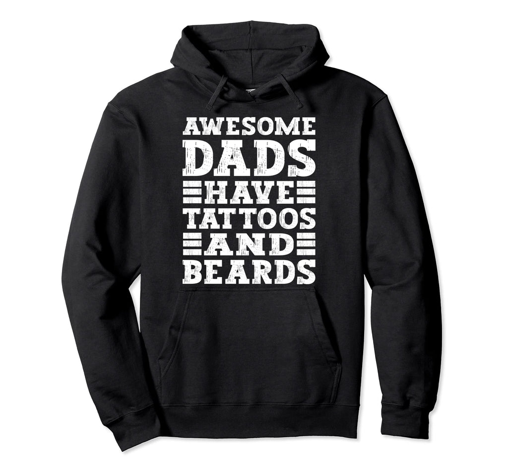 Awesome Dads Have Tattoos And Beards Hoodie - Streetwear Style Unisex - T-Shirt, Sweatshirt, Hoodie