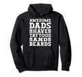 Awesome Dads Have Tattoos And Beards Hoodie - Streetwear Style Unisex - T-Shirt, Sweatshirt, Hoodie