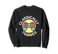 Classically Trained Funny Video Games Dad Sweatshirt - Graphic Print Unisex - T-Shirt, Sweatshirt, Hoodie