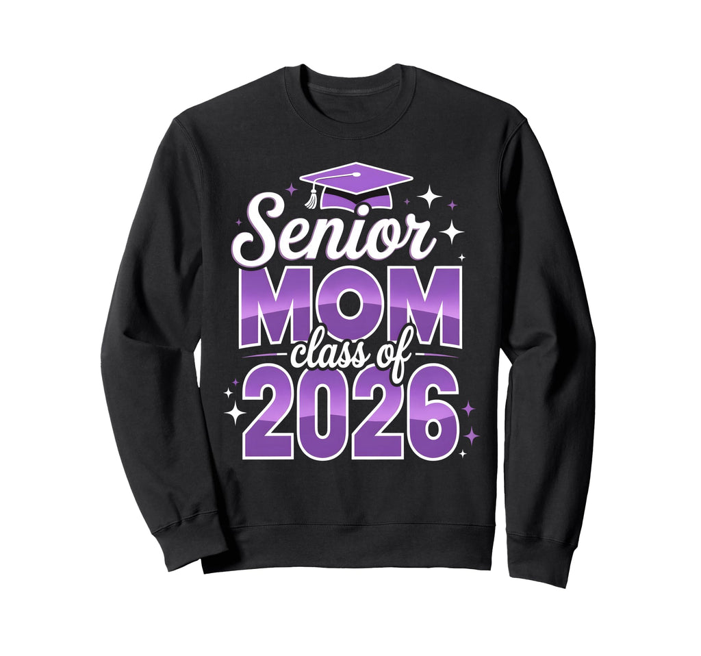 Senior Mom Class 2026 Graduation Sweatshirt - Trendy Graphic Men Women - T-Shirt, Sweatshirt, Hoodie