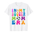 My Soccer Mom Era Mothers Day Soccer T-Shirt - Custom Art Print Men Women - T-Shirt, Sweatshirt, Hoodie