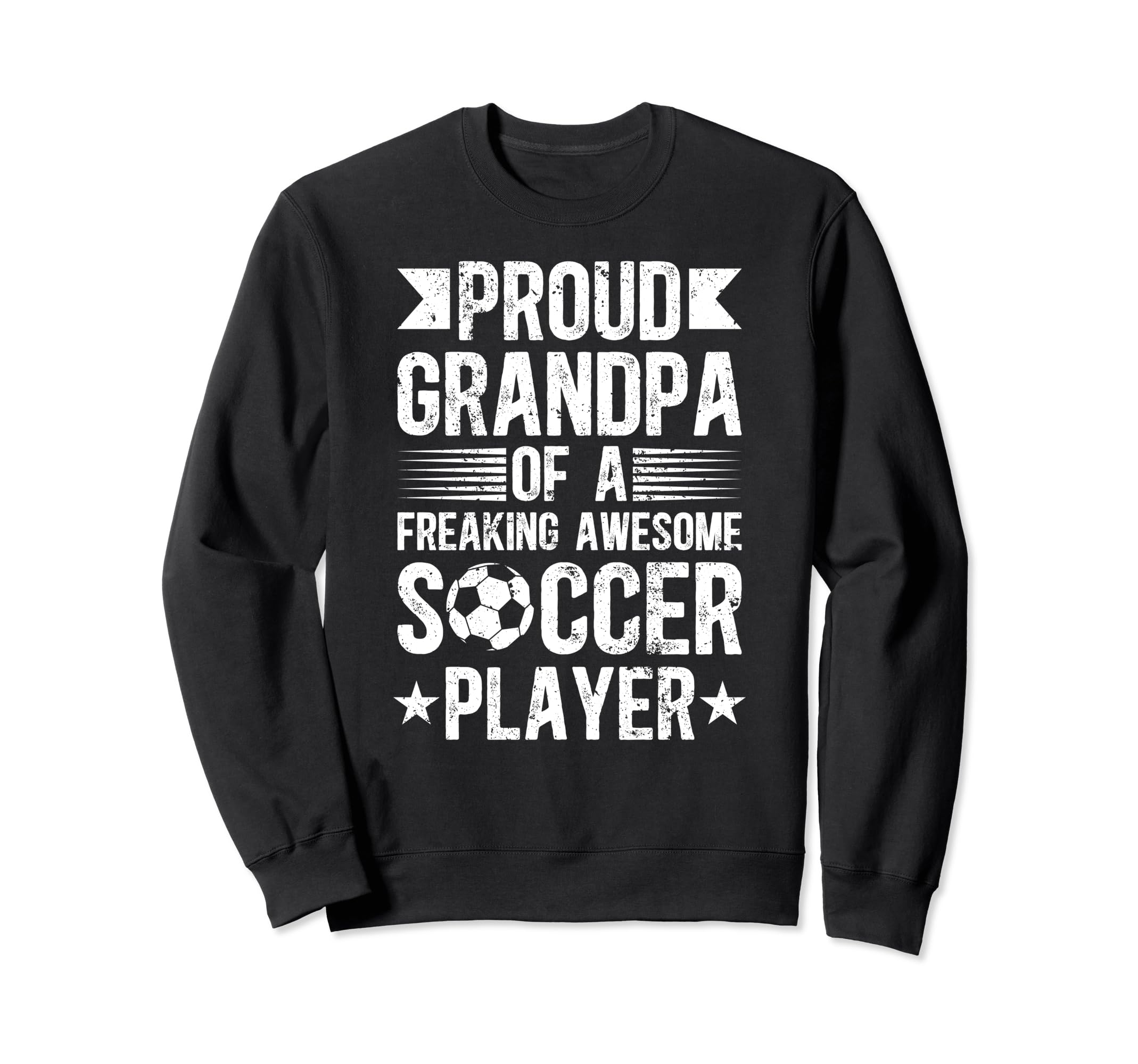 Proud Grandpa Soccer Player Sweatshirt - Casual Everyday Wear Men Women - T-Shirt, Sweatshirt, Hoodie