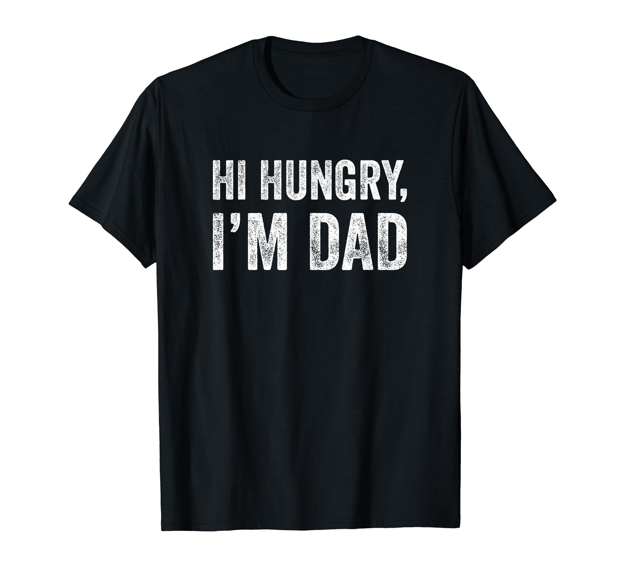 Hi Hungry Im Dad Dad Joke Grunge T-Shirt - Casual Everyday Wear for Adults - T-Shirt, Sweatshirt, Hoodie