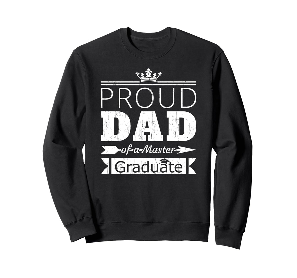 Proud Dad Master Graduate Son Daughter Sweatshirt - Custom Art Print Unisex - T-Shirt, Sweatshirt, Hoodie