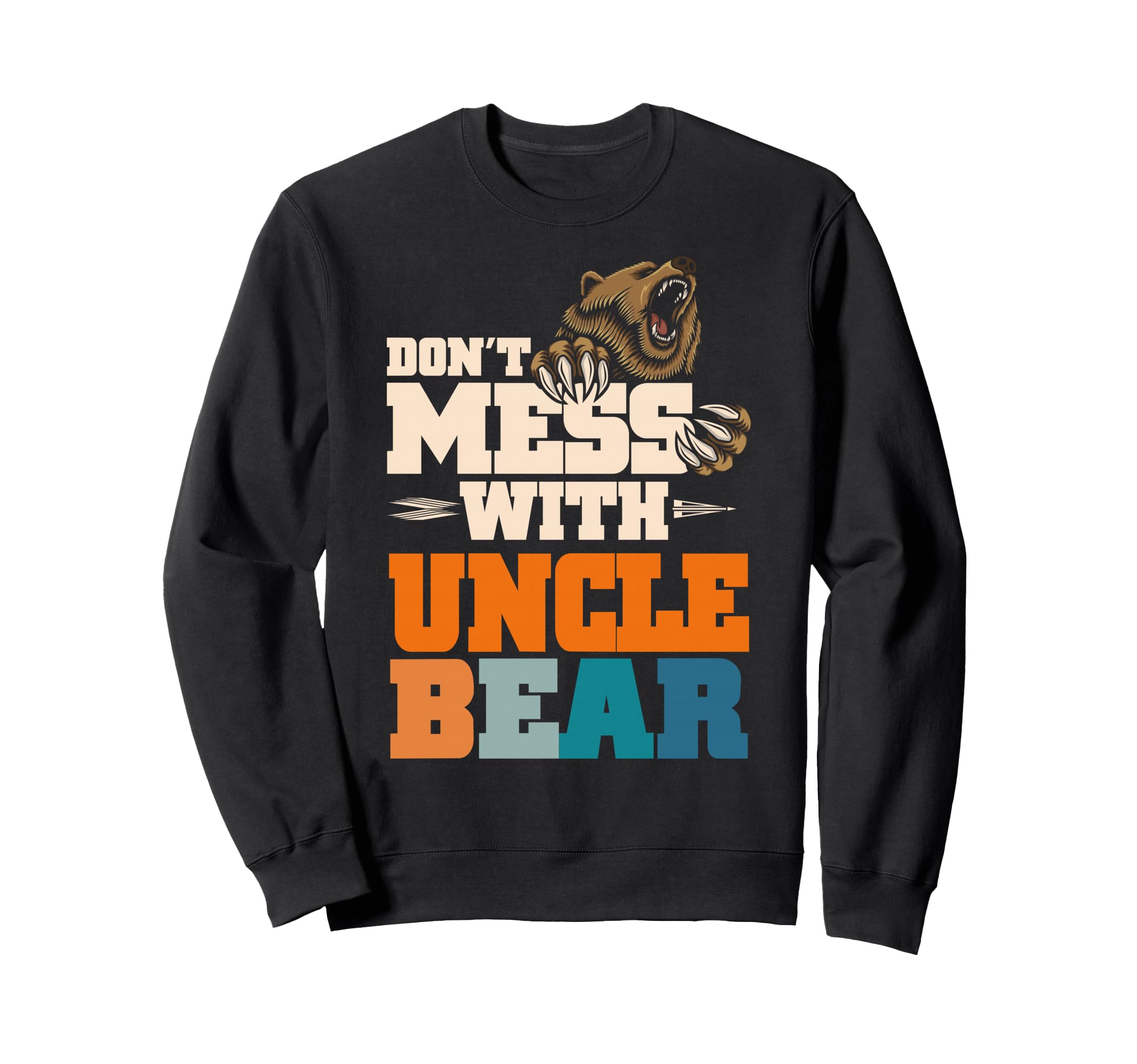 Dont Mess Uncle Bear Family Sweatshirt - Casual Everyday Wear for Adults - T-Shirt, Sweatshirt, Hoodie