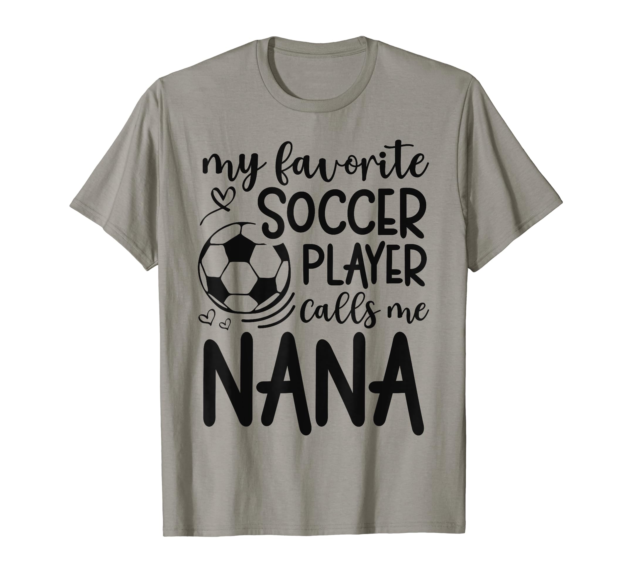 My Favorite Soccer Player Calls Me Nana T-Shirt - Aesthetic Graphic Unisex - T-Shirt, Sweatshirt, Hoodie