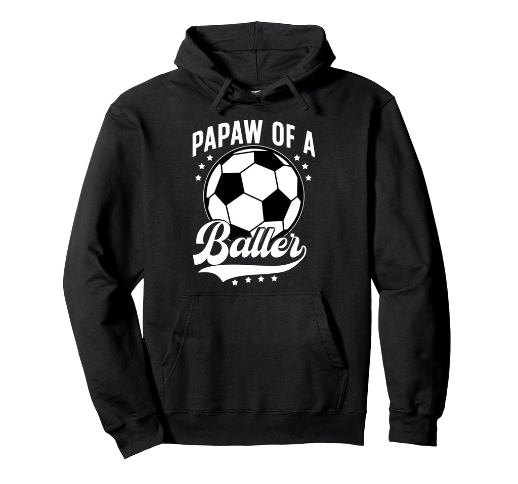 Papaw Baller Soccer Papaw Soccer Hoodie - Fun Novelty Design for Adults - T-Shirt, Sweatshirt, Hoodie
