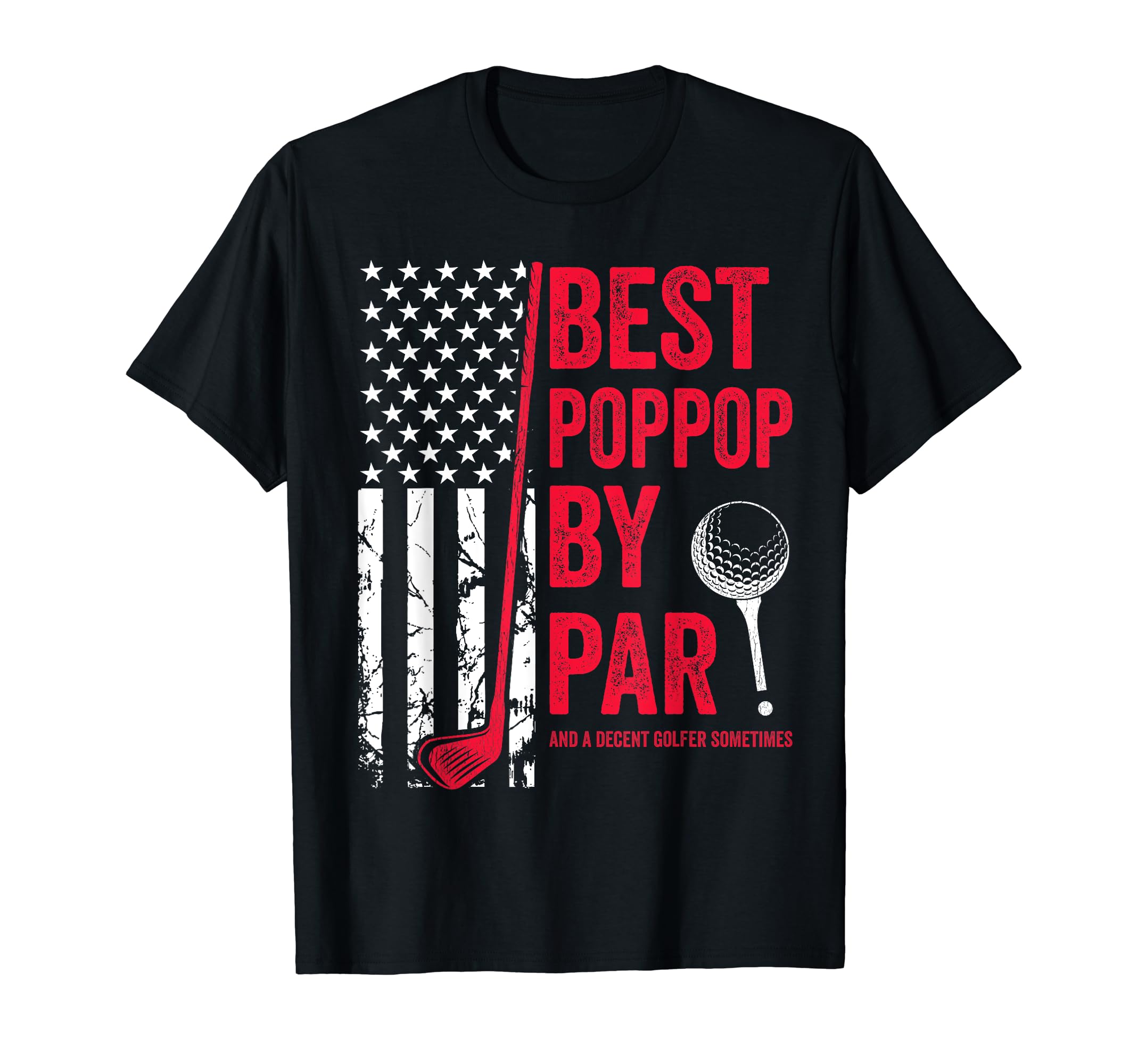 Best Poppop Par Usa Flag Golf T-Shirt - Fun Novelty Design for Adults - T-Shirt, Sweatshirt, Hoodie