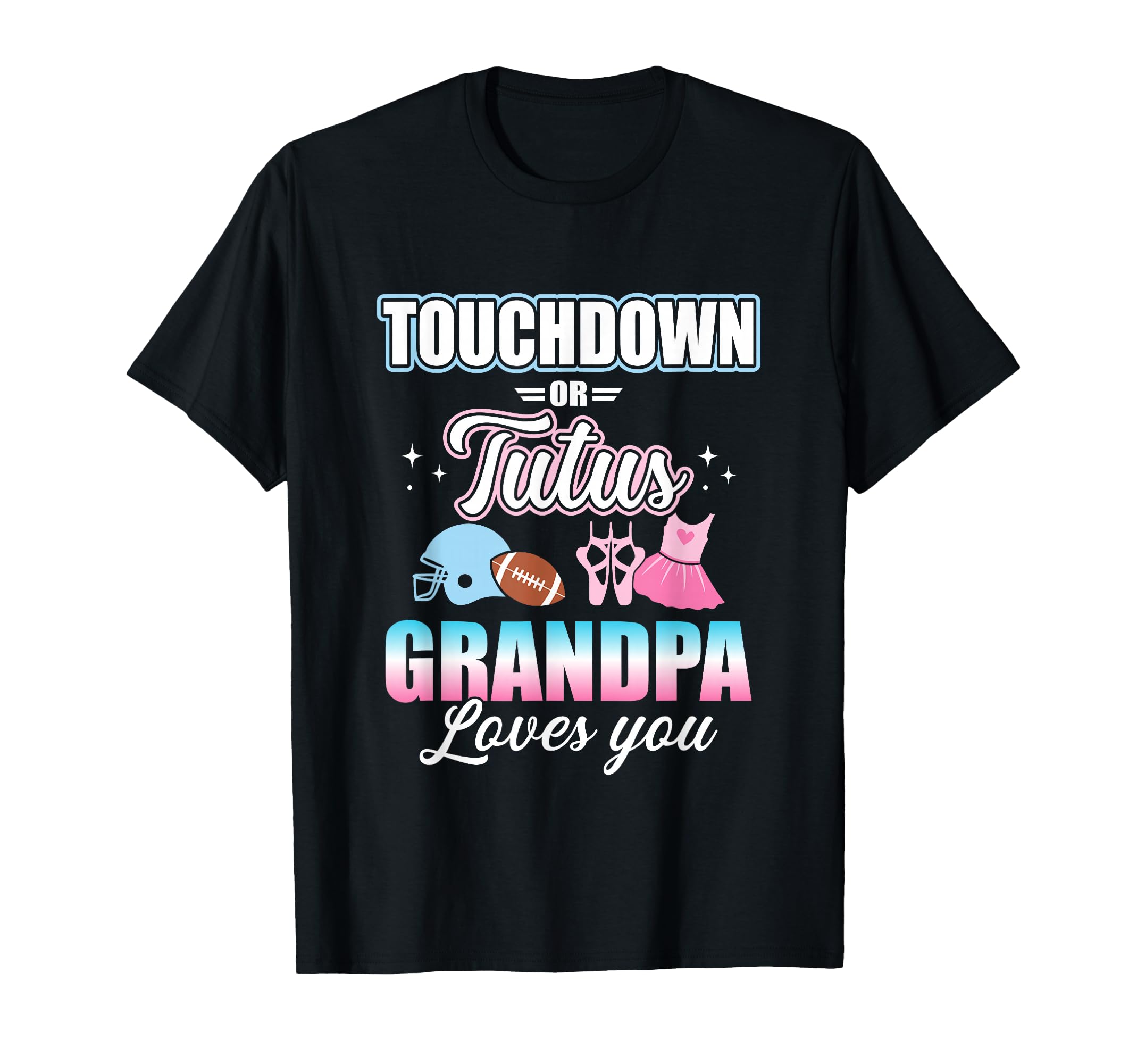 Gender Reveal Touchdowns Tutus Grandpa T-Shirt - Streetwear Style Unisex - T-Shirt, Sweatshirt, Hoodie
