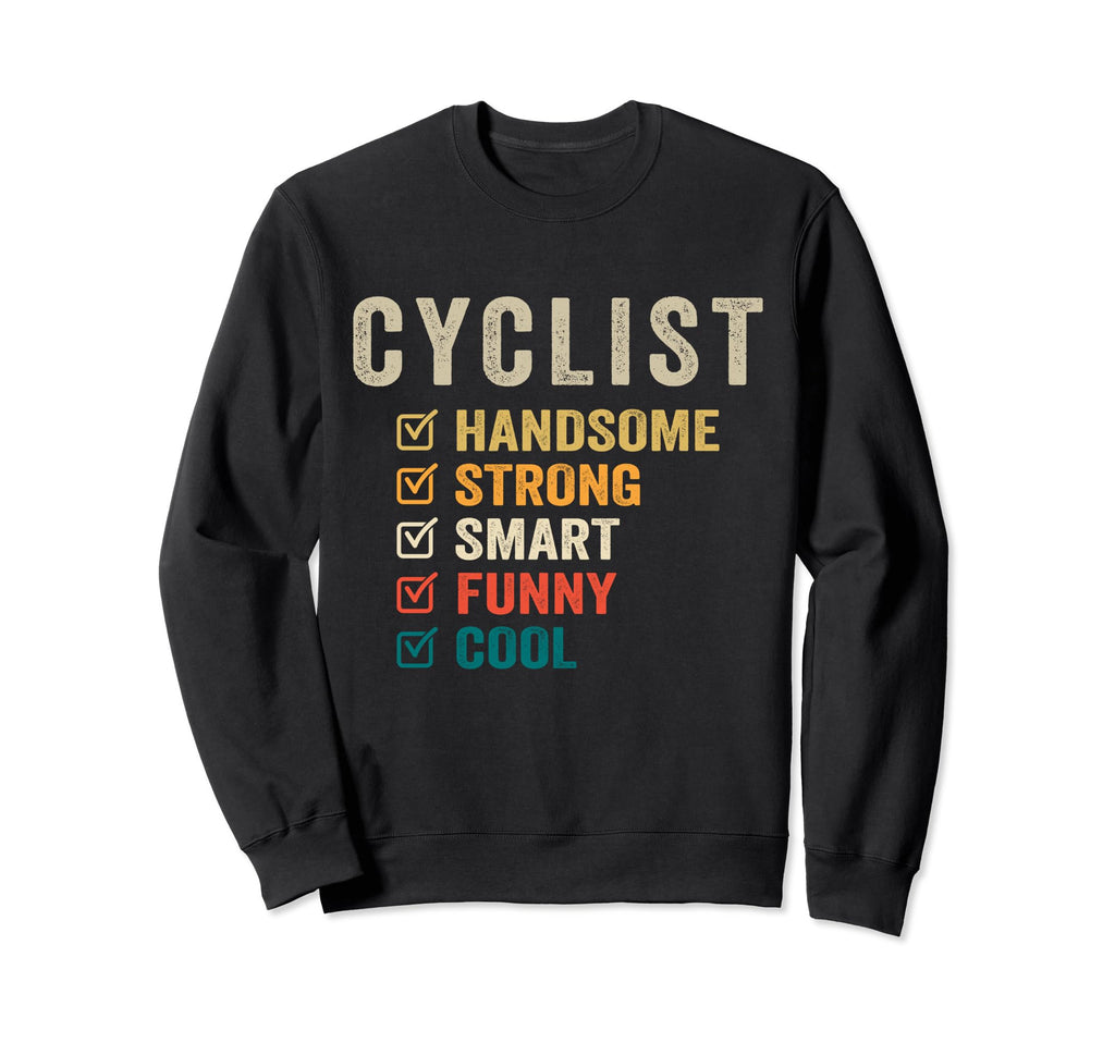 Cyclist Handsome Strong Smart Sweatshirt - Streetwear Style for Adults - T-Shirt, Sweatshirt, Hoodie
