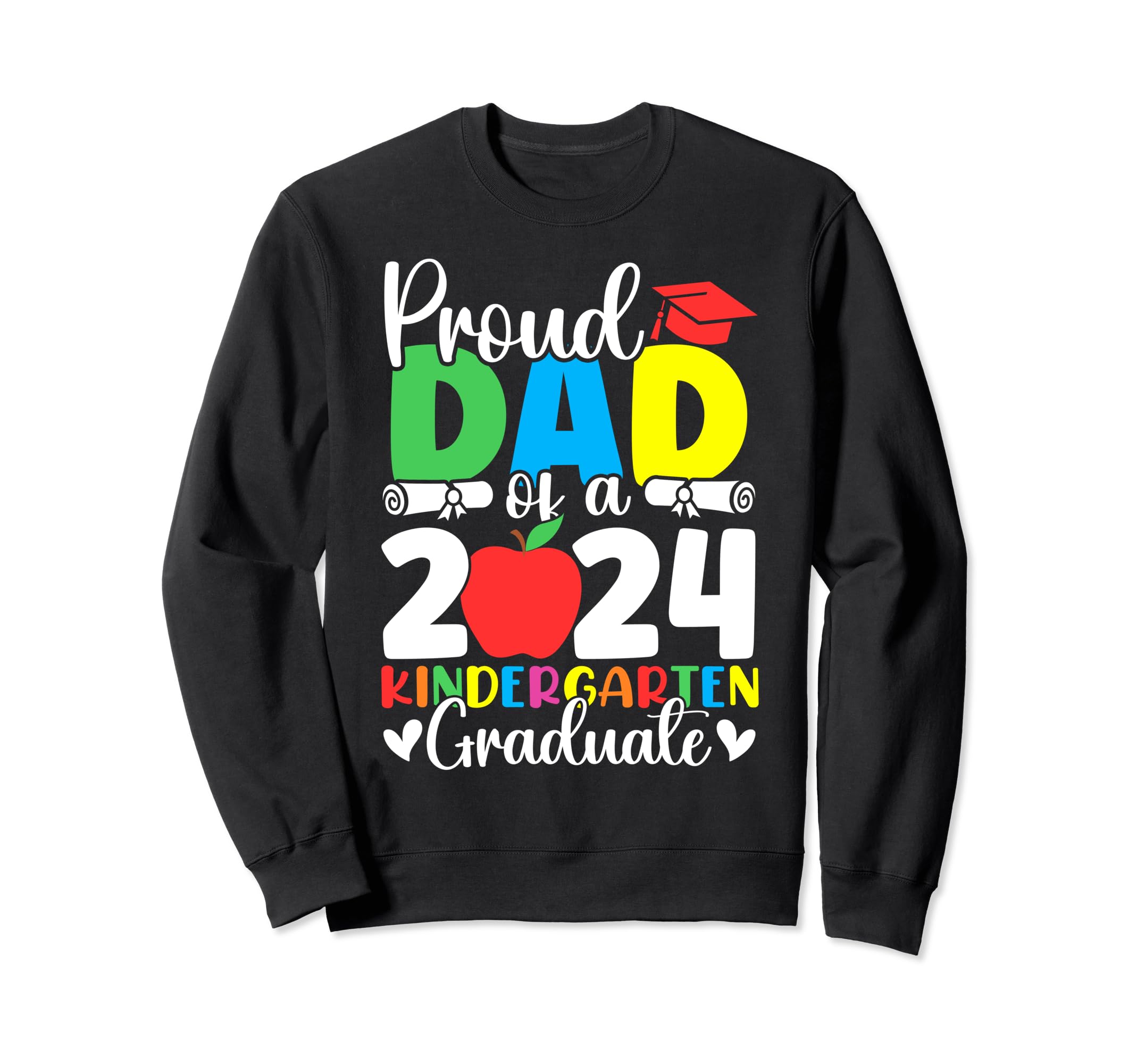Proud Dad Class 2024 Kindergarten Sweatshirt - Trendy Graphic Unisex - T-Shirt, Sweatshirt, Hoodie