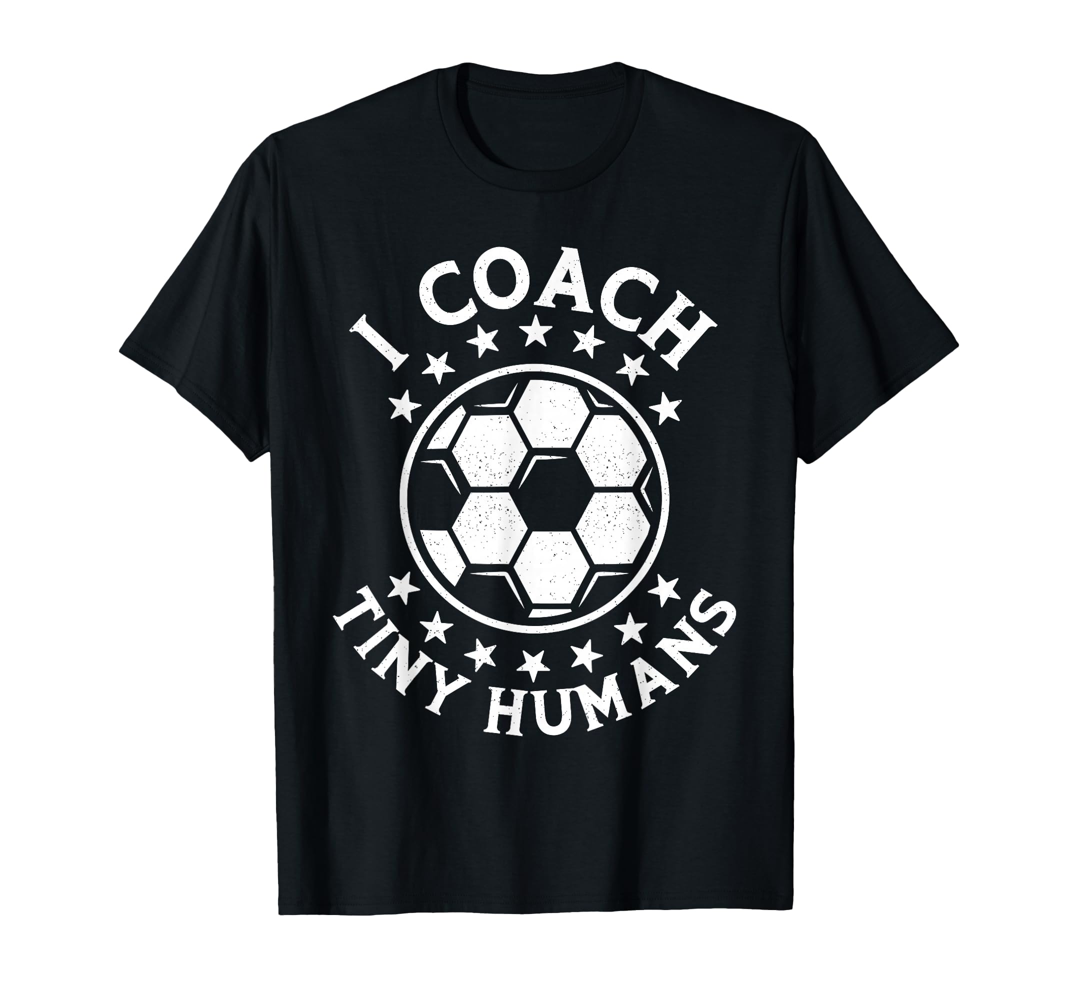 I Coach Tiny Humans Sport Teacher Soccer T-Shirt - Novelty Apparel Unisex - T-Shirt, Sweatshirt, Hoodie