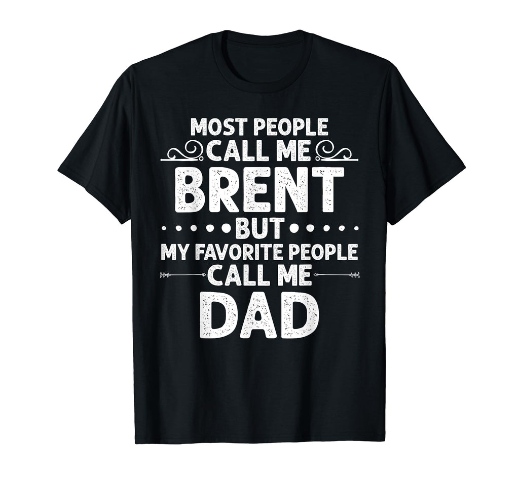 Brent Gift Name Funny Fathers Day T-Shirt - Streetwear Style Men Women - T-Shirt, Sweatshirt, Hoodie
