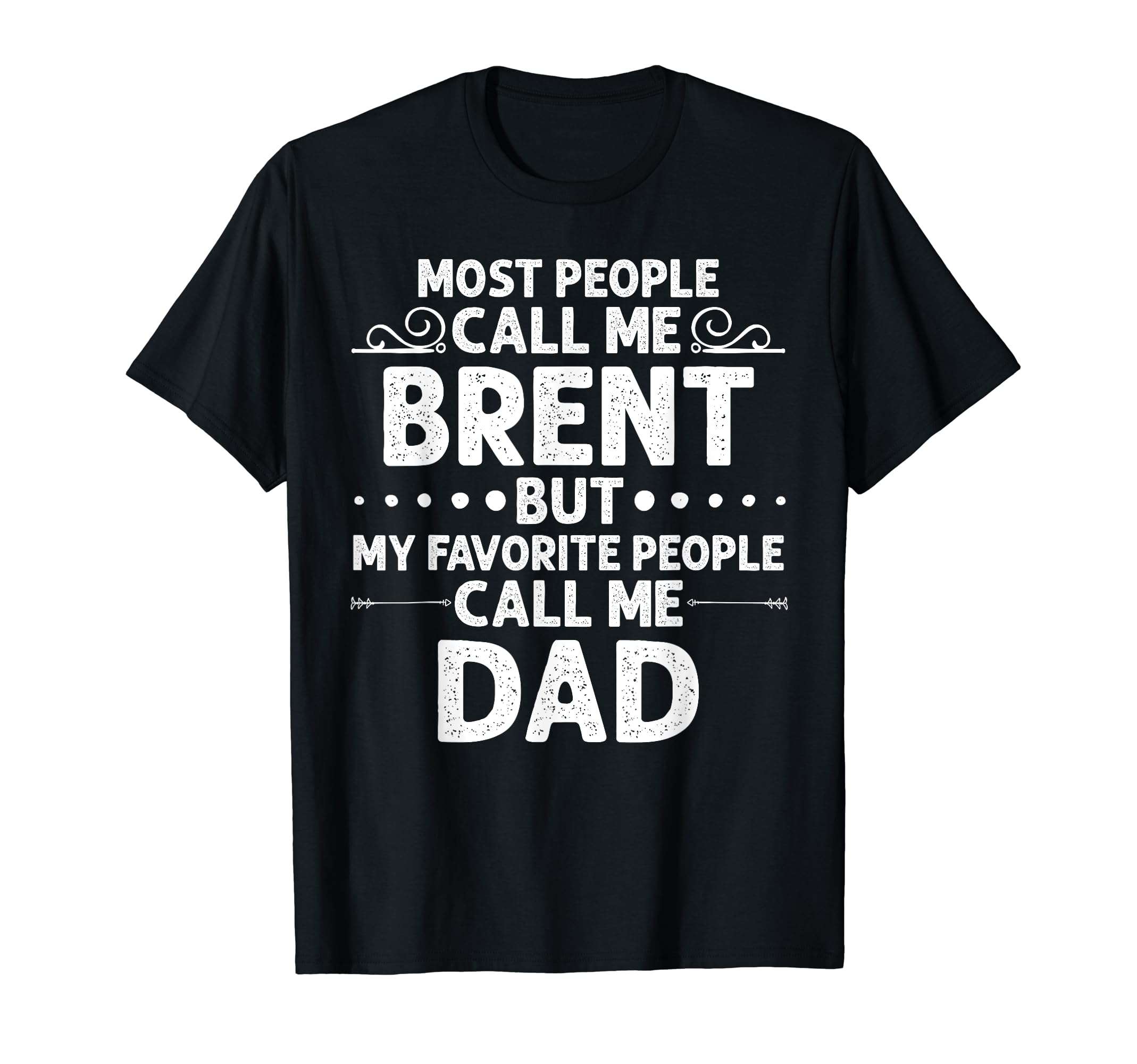 Brent Gift Name Funny Fathers Day T-Shirt - Streetwear Style Men Women - T-Shirt, Sweatshirt, Hoodie
