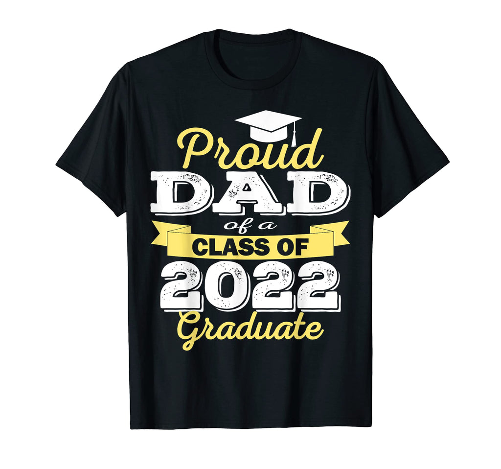 Proud Dad 2022 Graduate Class 2022 T-Shirt - Graphic Print for Adults - T-Shirt, Sweatshirt, Hoodie