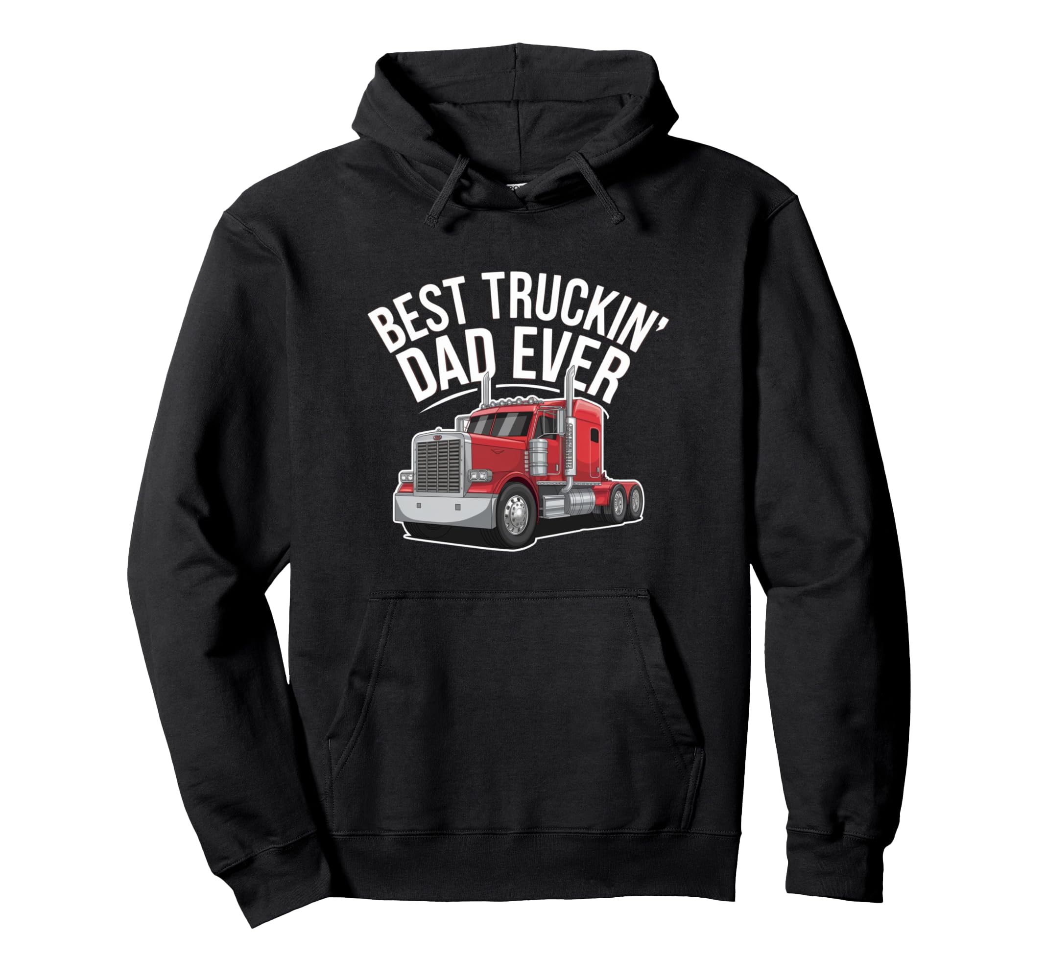Best Truckin Dad Ever Big Rig Trucker Hoodie - Novelty Apparel Men Women - T-Shirt, Sweatshirt, Hoodie