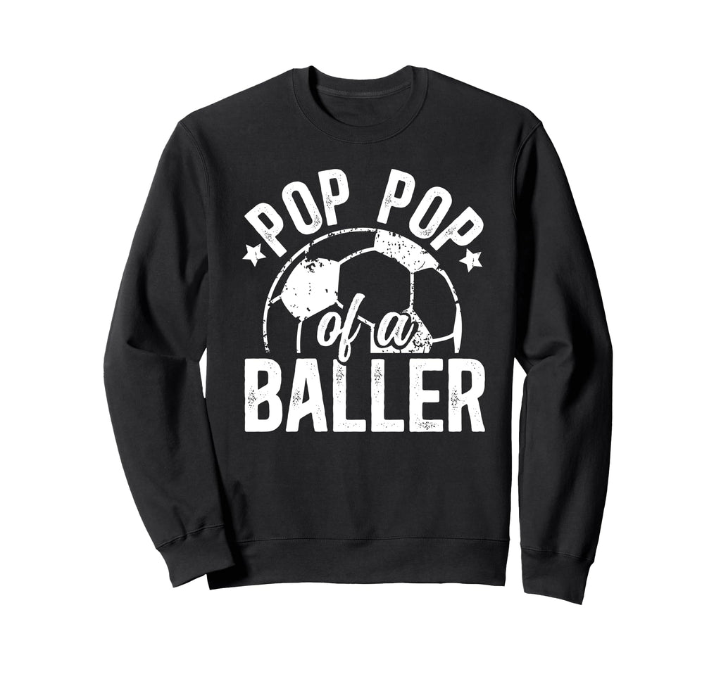 Pop Pop Baller Soccer Pop Pop Sweatshirt - Trendy Graphic for Adults - T-Shirt, Sweatshirt, Hoodie
