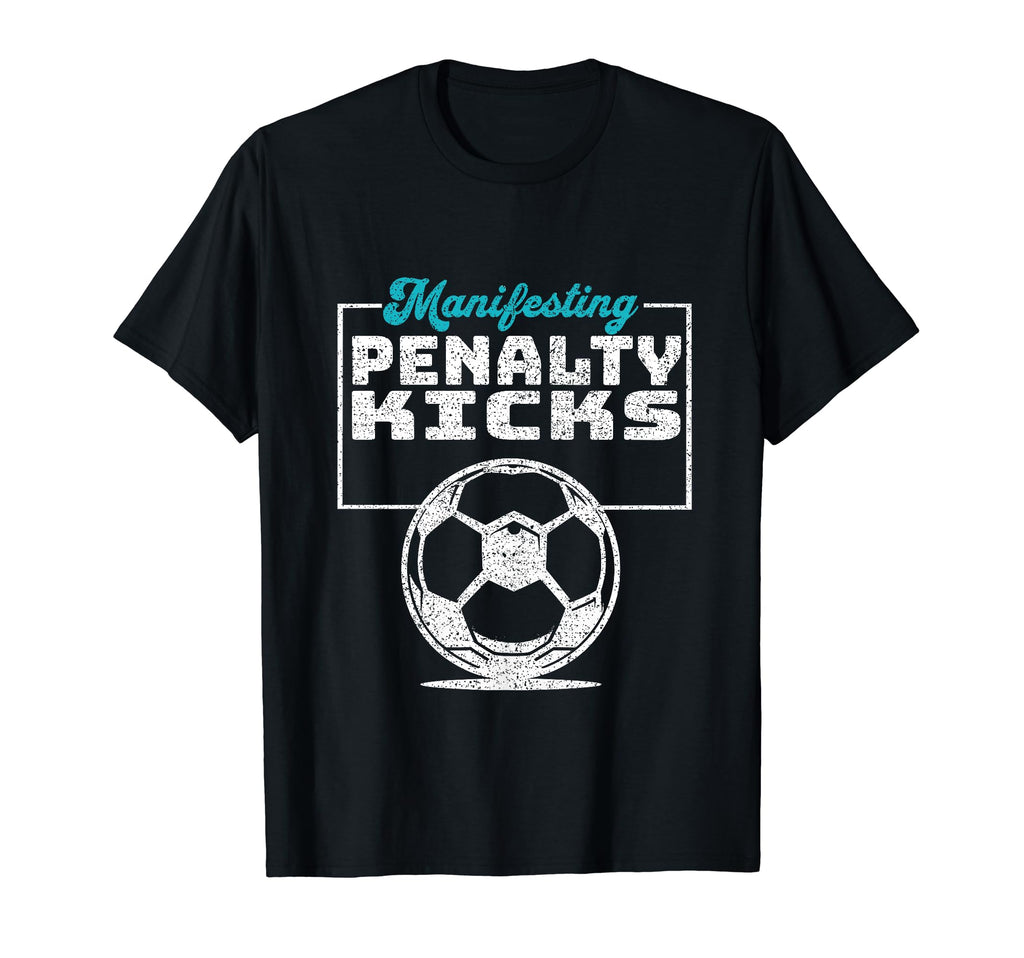 Manifesting Penalty Kicks Soccer T-Shirt - Aesthetic Graphic Unisex - T-Shirt, Sweatshirt, Hoodie