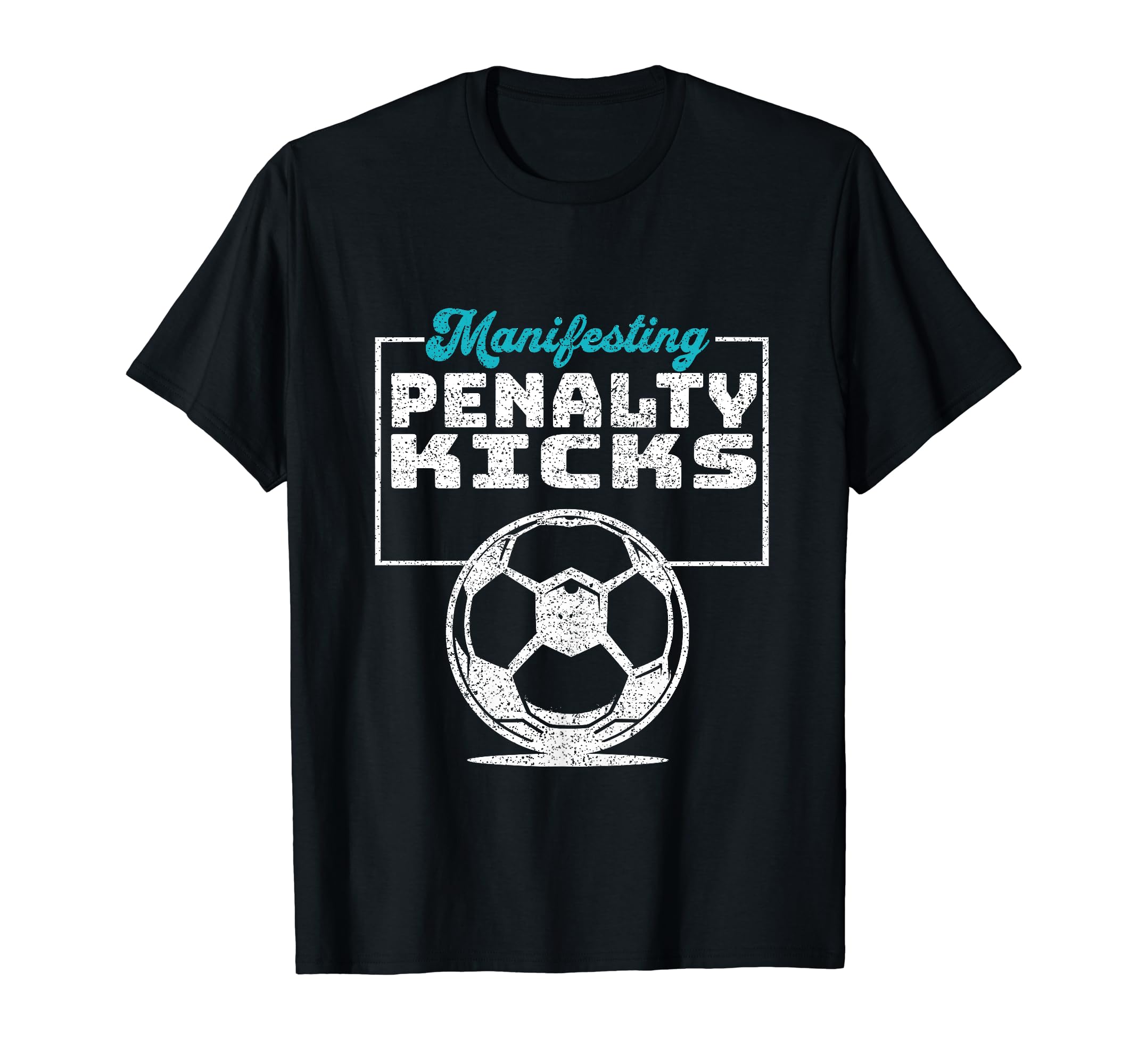 Manifesting Penalty Kicks Soccer T-Shirt - Aesthetic Graphic Unisex - T-Shirt, Sweatshirt, Hoodie