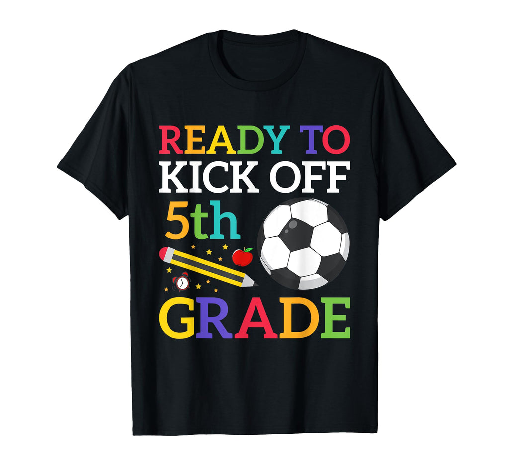 Ready To Kick Off 5Th Grade Soccer Back T-Shirt - Trendy Graphic Men Women - T-Shirt, Sweatshirt, Hoodie