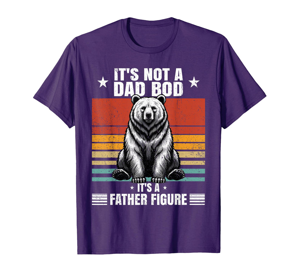 Its Not Dad Bod Its Father Figure T-Shirt - Fun Novelty Design Men Women - T-Shirt, Sweatshirt, Hoodie