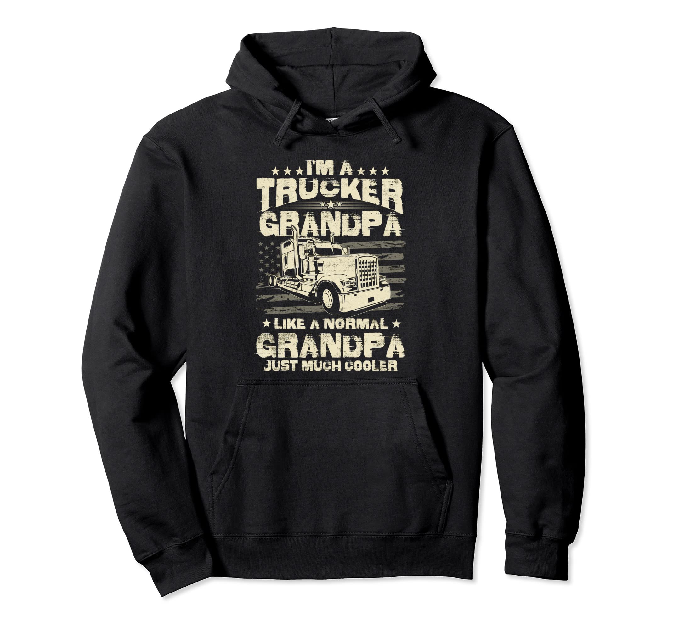 Im Trucker Grandpa Just Like Normal Except Hoodie - Novelty Apparel Unisex - T-Shirt, Sweatshirt, Hoodie