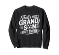 Thats My Grandson Out There Soccer Sweatshirt - Unique Graphic for Adults - T-Shirt, Sweatshirt, Hoodie