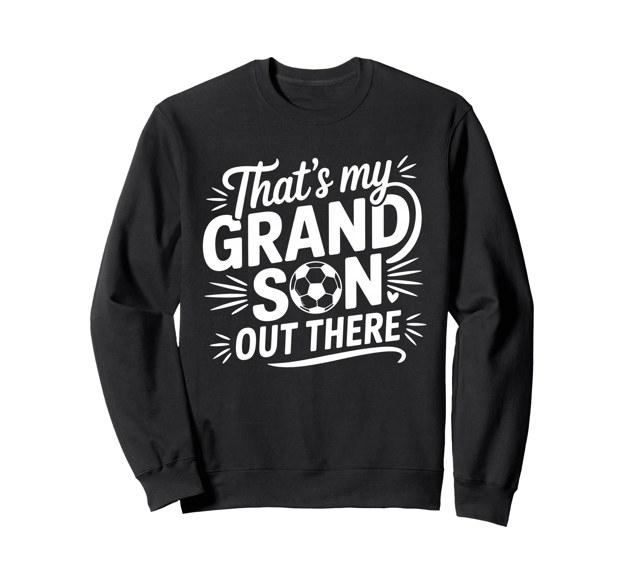 Thats My Grandson Out There Soccer Sweatshirt - Unique Graphic for Adults - T-Shirt, Sweatshirt, Hoodie