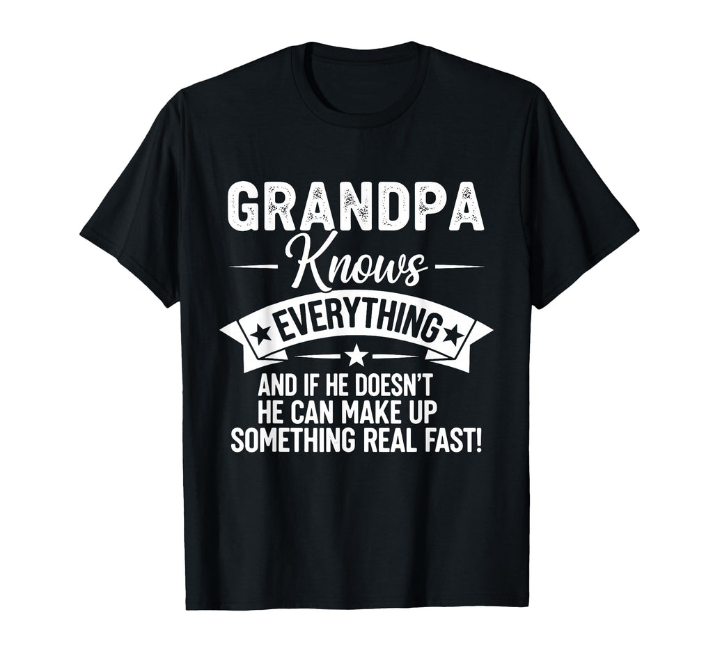 Grandpa Knows Everything If He T-Shirt - Streetwear Style for Adults - T-Shirt, Sweatshirt, Hoodie