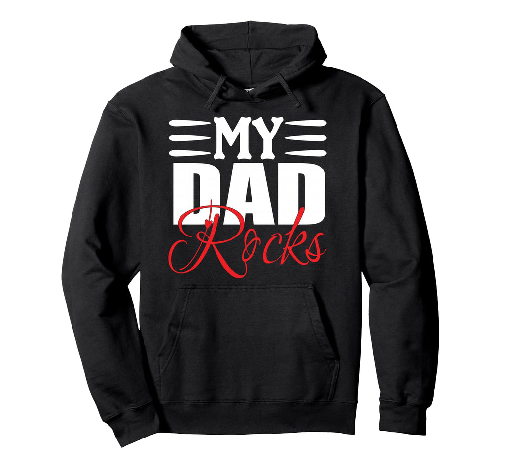 My Dad Rocks Daddy Pa Fathers Day Best Hoodie - Novelty Apparel for Adults - T-Shirt, Sweatshirt, Hoodie