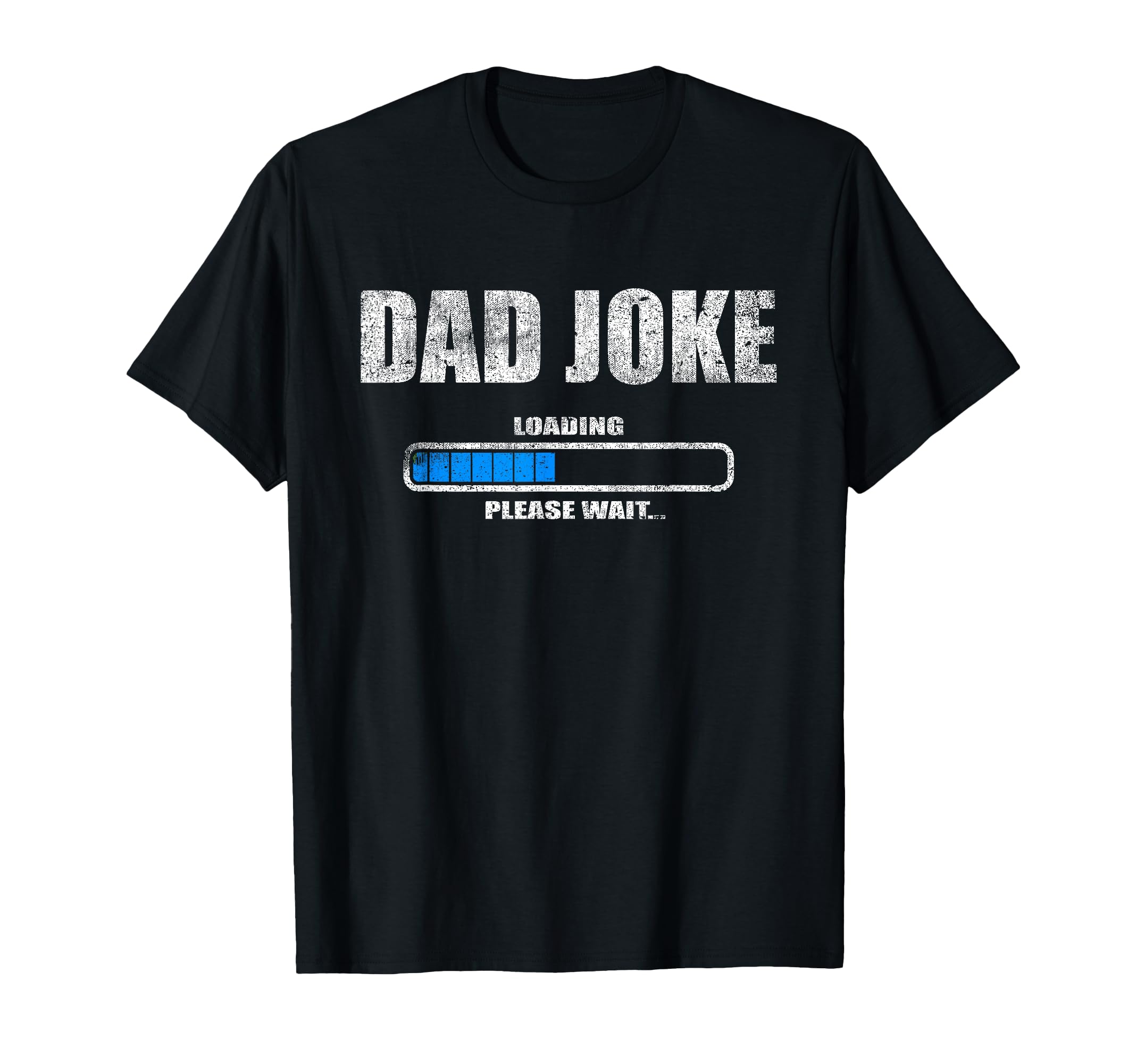 Dad Joke Loading Please Wait Funny T-Shirt - Streetwear Style for Adults - T-Shirt, Sweatshirt, Hoodie