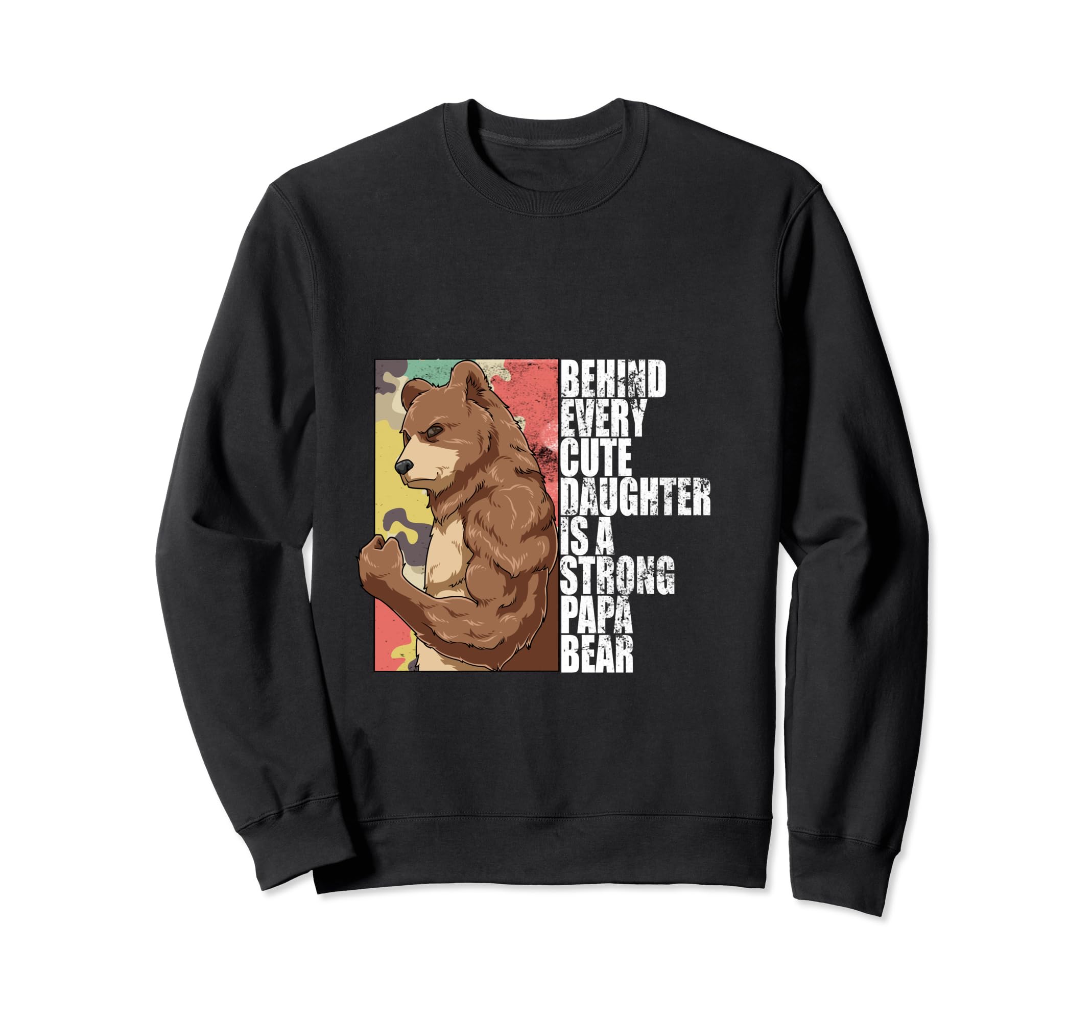 Papabear Shirts Strong Father Sweatshirt - Streetwear Style Men Women - T-Shirt, Sweatshirt, Hoodie